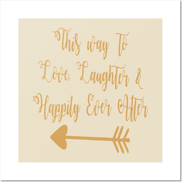 This Way To Love Laughter And Happily Ever After Wall Art by taiche